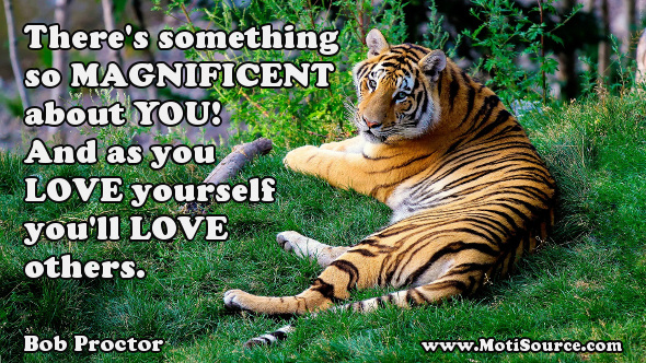 There's something so Magnificent about you - Bob Proctor